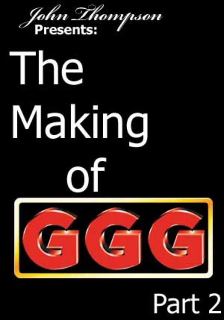 The Making Of GGG: Part 2