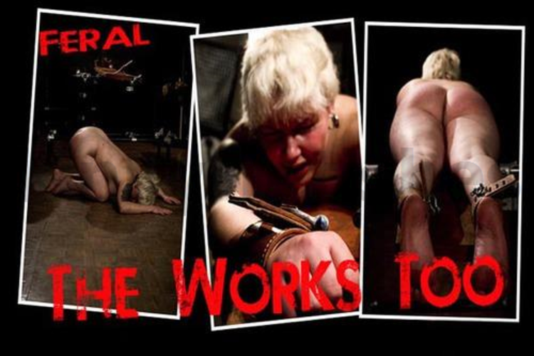 Brutal BDSM Feral – The Works Too (030711)