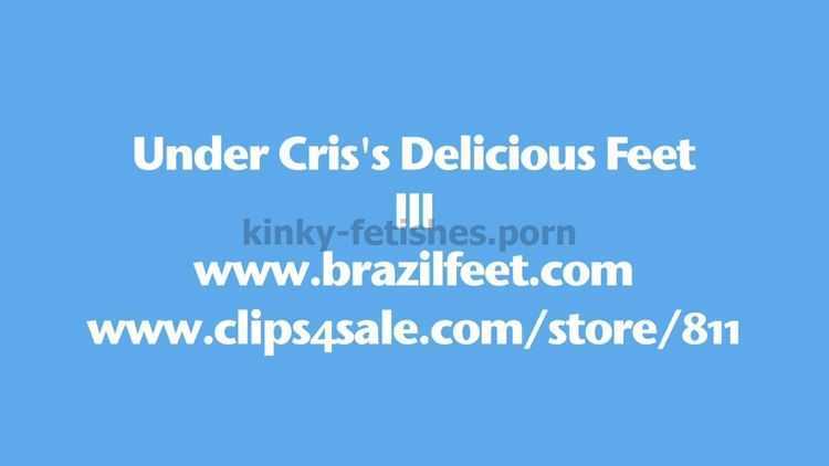 Foot fetish – BRAZIL FEET – Under Cris’s Delicious Feet