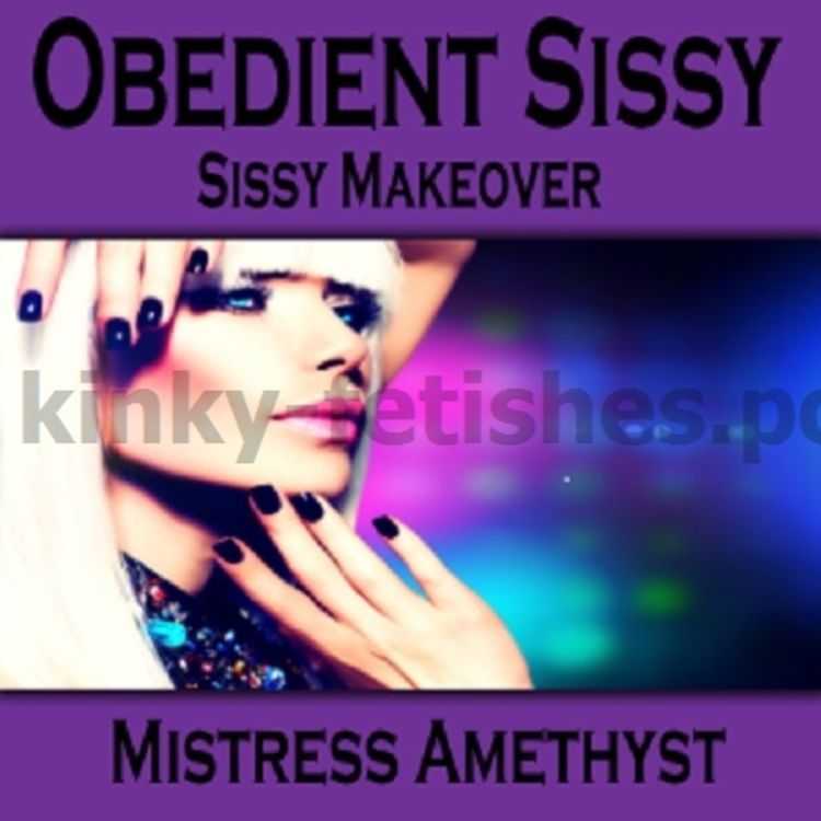 Porn online Mistress Amethyst - Obedient Sissy - Sissy Makeover femdom