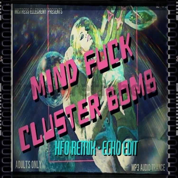 Porn online Mistress Ellechemy - MIND FUCK CLUSTER BOMB MP3 femdom