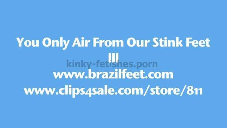 Porn online Feet slave – BRAZIL FEET – You Only Air From Our Stink Feet