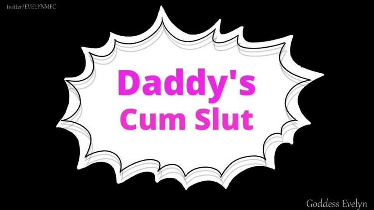 Goddess Evelyn – Daddy’s Cumslut -AUDIO ONLY