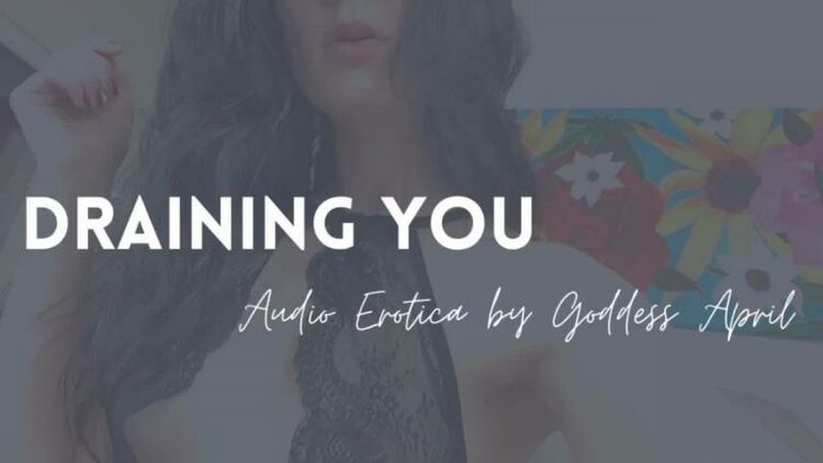 ManyVids - Goddess April - Draining You Audio Erotica