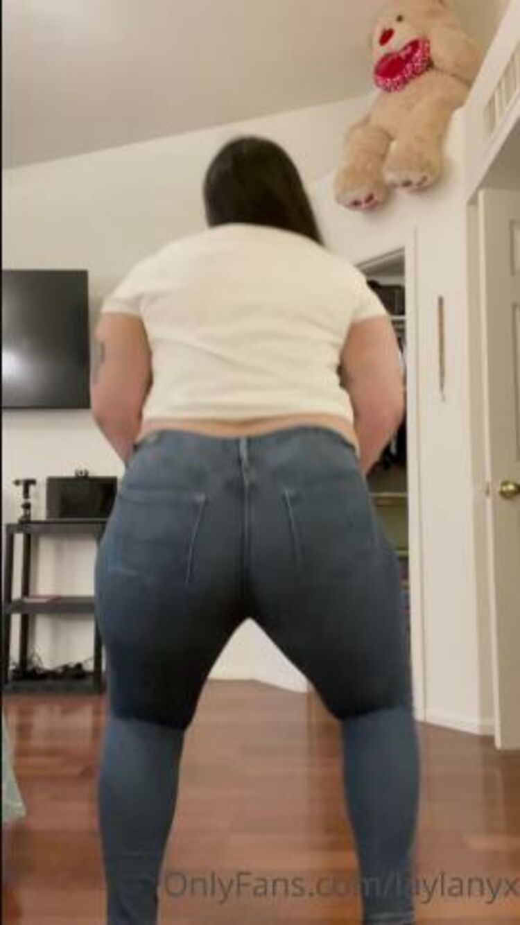 Miss Layla - laylanyx / Onlyfans Laylanyx - getting all this ass into my jeans is a skill 29-08-2021 - Fetish