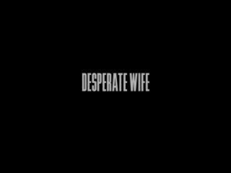 – Ariela & Maxmilian Dior – Desperate Wife