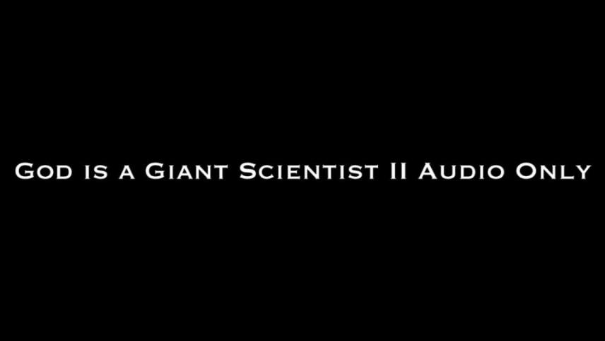 Nina Crowne – God is a Giant Scientist II AUDIO ONLY [updated: 2024-09-24]