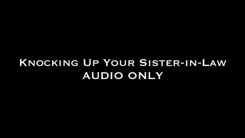 Nina Crowne – Knocking Up Your Sister-in-Law AUDIO [updated: 2024-09-25]