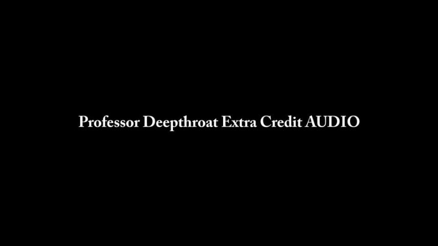 Nina Crowne – Professor Deepthroat Extra Credit AUDIO [updated: 2024-09-25]