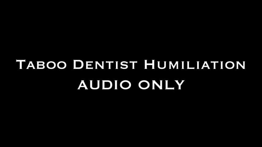 Nina Crowne – Taboo Dentist Humiliation AUDIO ONLY [updated: 2024-10-14]