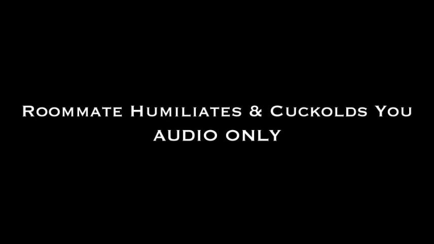 Nina Crowne – Roommate Cuckolds & Humiliates You AUDIO ONLY [updated: 2024-10-15]