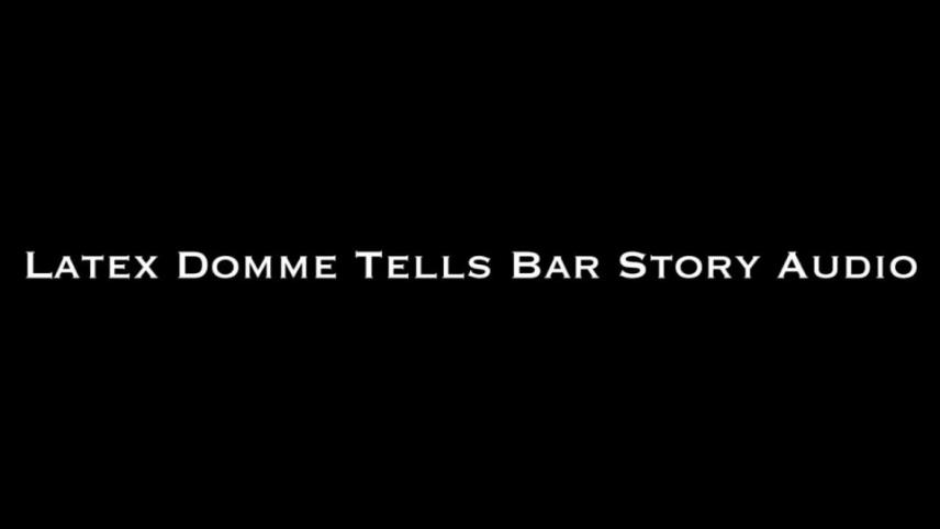 Nina Crowne  Domme Tells Bar Story AUDIO ONLY [updated: 2024-12-01]