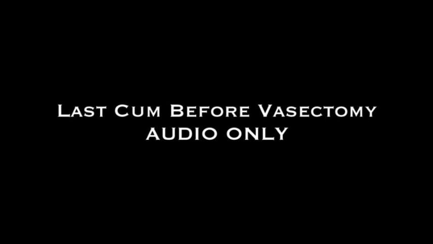 Nina Crowne – Last Cum Before Vasectomy AUDIO ONLY [updated: 2024-12-01]